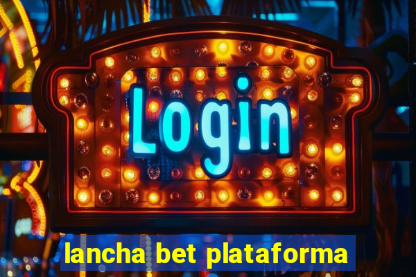 lancha bet plataforma